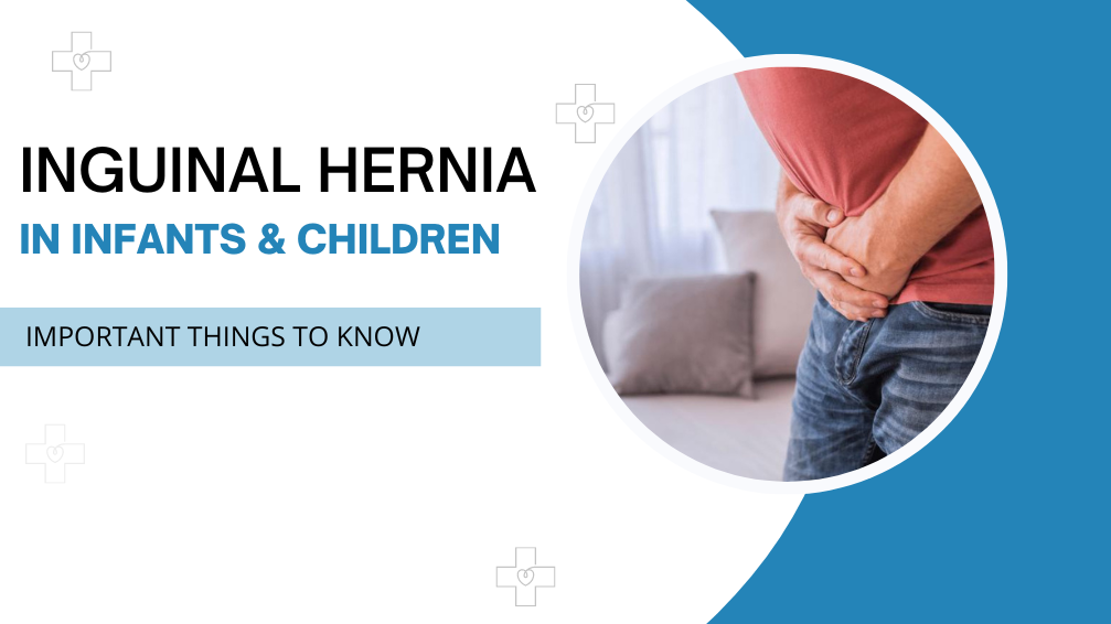 Inguinal Hernia In Infants And Children: Important Things To Know