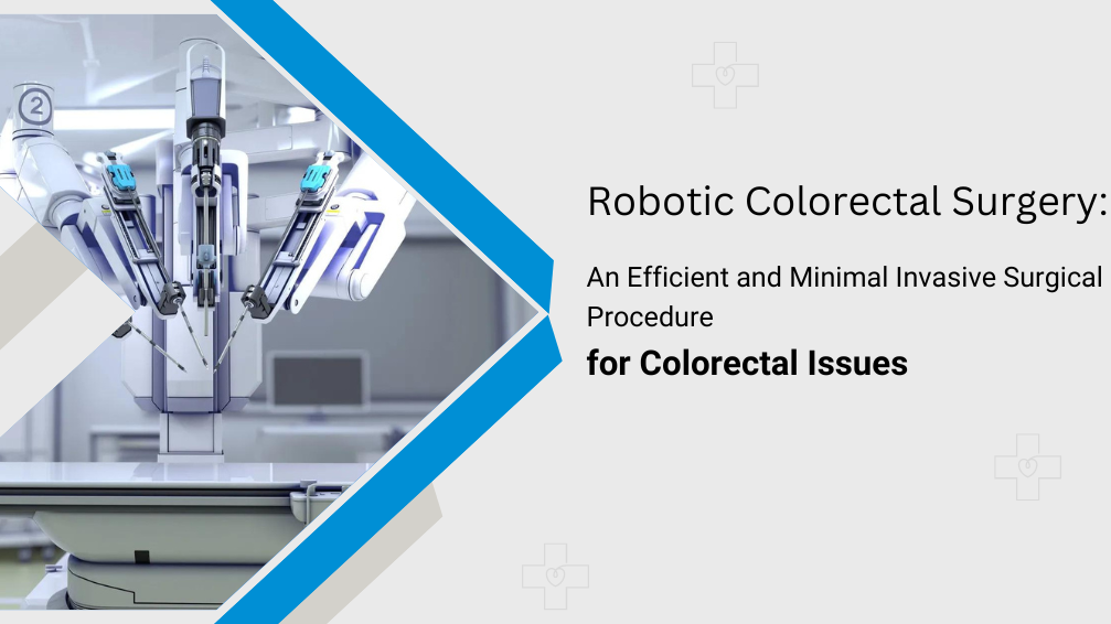 Robotic Colorectal Surgery: An Efficient and Minimal Invasive Surgical Procedure 