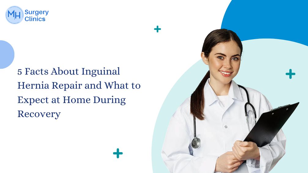 5 Facts About Inguinal Hernia Repair and What to Expect at Home During Recovery